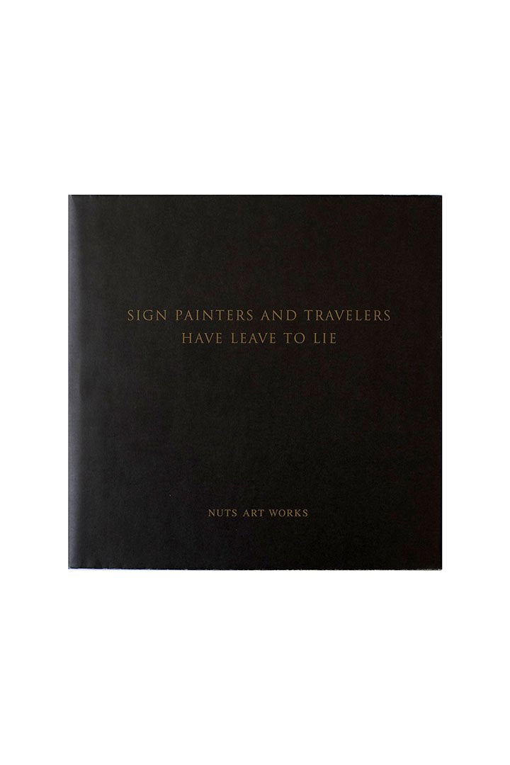 NUTS ART WORKS ARCHIVES BOOK “SIGN PAINTERS AND TRAVELERS HAVE LEAVE TO LIE”